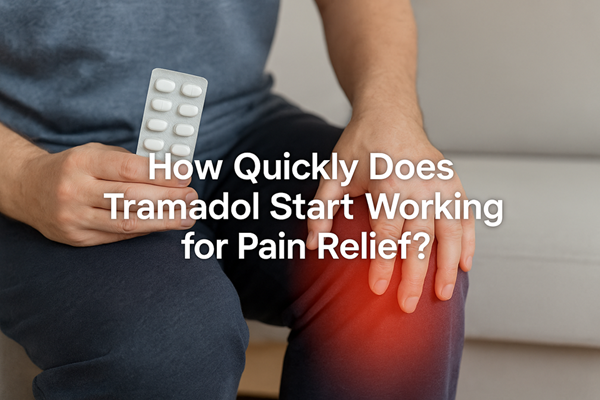 How Quickly Does Tramadol Start Working for Pain Relief